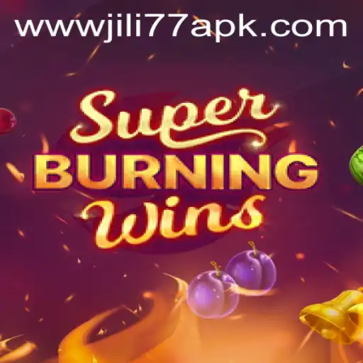 Discover the Exciting World of SuperBurningWins with JILI77 APK