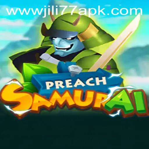 Discover the Exciting World of PreachSamurai and the JILI77 APK